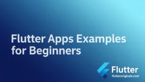 Flutter Apps Examples for Beginners
