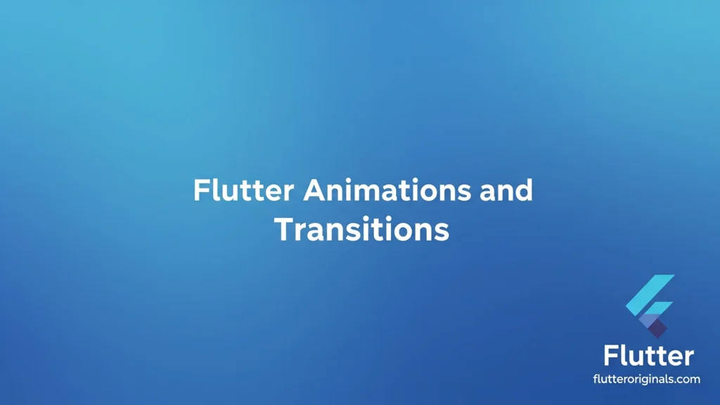 Flutter Animations and Transitions